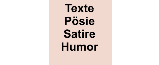 Texte Pösie Satire Humor